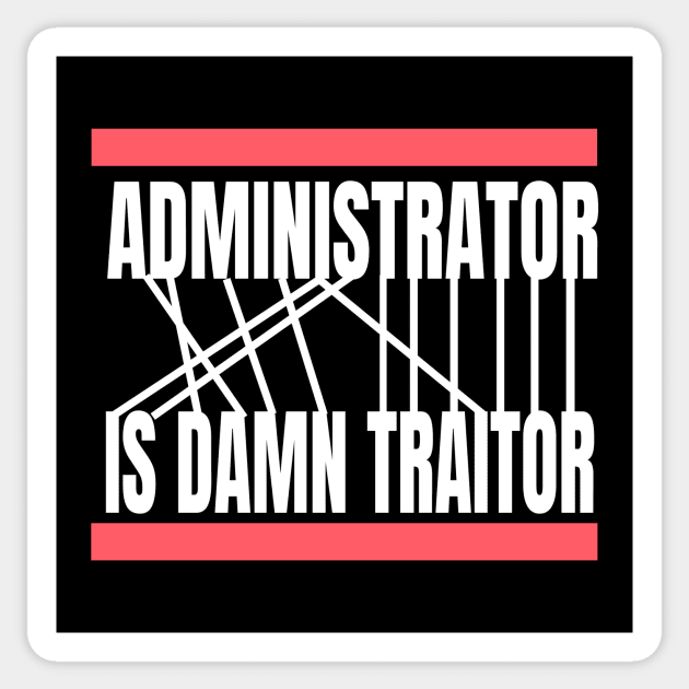 Computer - Administrator Is Damn Traitor Sticker by NoPlanB